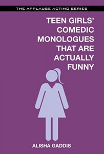 Baixar Teen Girls’ Comedic Monologues That Are Actually Funny (The Applause Acting Series) pdf, epub, ebook