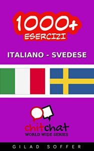 Baixar 1000+ Esercizi Italiano – Svedese (ChitChat WorldWide) (Swedish Edition) pdf, epub, ebook