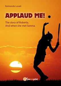 Baixar “Applaud me!” The story of Roberta. And when she met Serena pdf, epub, ebook