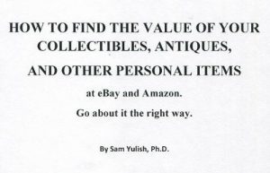 Baixar HOW TO FIND THE VALUE OF YOUR COLLECTIBLES, ANTIQUES, AND OTHER PERSONAL ITEMS at eBay and Amazon. Go about it the right way. (English Edition) pdf, epub, ebook