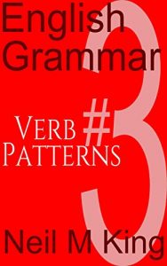 Baixar English Grammar #3: Quickly learn about English grammar, Verb patterns and how to use them and much more (Parts of English grammar) (English Edition) pdf, epub, ebook