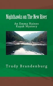 Baixar NIGHTHAWKS ON THE NEW RIVER: An Emma Haines Kayak Mystery (The Emma Haines Kayak Mystery Series Book 1) (English Edition) pdf, epub, ebook