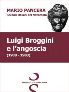 Baixar Luigi Broggini e l’angoscia – SCULTORI ITALIANI DEL NOVECENTO pdf, epub, ebook