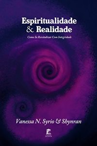 Baixar Espiritualidade & Realidade: Como se Revitalizar com Integridade (Portuguese Edition) pdf, epub, ebook