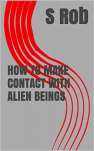 Baixar HOW TO MAKE CONTACT WITH ALIEN BEINGS (English Edition) pdf, epub, ebook