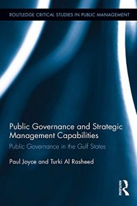 Baixar Public Governance and Strategic Management Capabilities: Public Governance in the Gulf States (Routledge Critical Studies in Public Management) pdf, epub, ebook