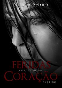 Baixar Feridas abertas de um coração partido (Destinos Traçados Livro 2) (Portuguese Edition) pdf, epub, ebook