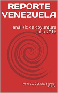 Baixar REPORTE VENEZUELA: Análisis de Coyuntura Julio 2016 (Spanish Edition) pdf, epub, ebook