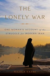 Baixar The Lonely War: One Woman’s Account of the Struggle for Modern Iran pdf, epub, ebook