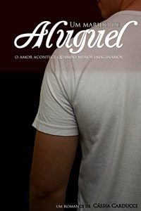 Baixar Um marido de aluguel: O amor acontece quando menos imaginamos. (Portuguese Edition) pdf, epub, ebook