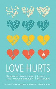 Baixar Love Hurts: Buddhist Advice for the Heartbroken pdf, epub, ebook