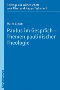 Baixar Paulus im Gespräch – Themen paulinischer Theologie (Beiträge zur Wissenschaft vom Alten und Neuen Testament (BWANT)) (German Edition) pdf, epub, ebook