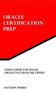 Baixar Study Guide for 1Z0-047: Oracle Database SQL Expert (Oracle Certification Prep) (English Edition) pdf, epub, ebook