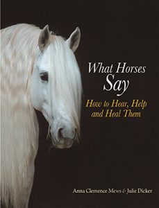 Baixar What Horses Say: How to Hear, Help and Heal Them pdf, epub, ebook