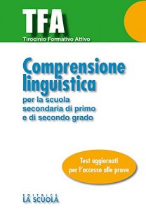 Baixar TFA – Comprensione linguistica: per la scuola secondaria di primo e secondo grado (Test e Concorsi) pdf, epub, ebook