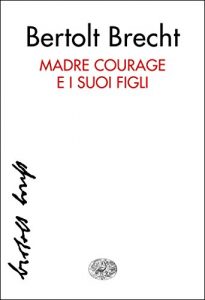 Baixar Madre Courage e i suoi figli: Cronache della Guerra dei Trent’Anni (Collezione di teatro Vol. 26) pdf, epub, ebook