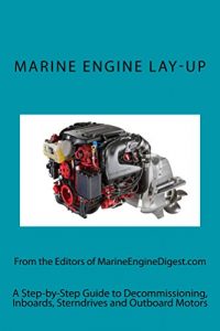 Baixar Marine Engine Lay-Up: A step-by-step guide to decommissioning inboards, stern drives, and outboard motors (From the Shop Bench) (English Edition) pdf, epub, ebook