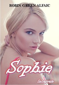 Baixar Sophie – Intégrale (Roman érotique, romantique et libertin) (French Edition) pdf, epub, ebook