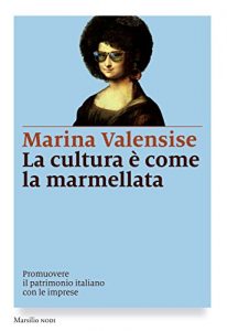 Baixar La cultura è come la marmellata: Come promuovere il patrimonio italiano con le imprese pdf, epub, ebook
