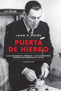 Baixar Puerta de Hierro: Los documentos inéditos y los encuentros secretos de Perón en el exilio pdf, epub, ebook