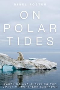 Baixar On Polar Tides: Paddling and Surviving the Coast of Northern Labrador pdf, epub, ebook