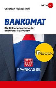 Baixar Bankomat: Die Millionenverluste der Südtiroler Sparkasse (German Edition) pdf, epub, ebook