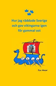 Baixar Hur jag räddade Sverige och gav vikingarna igen för gammal ost (Swedish Edition) pdf, epub, ebook