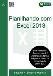 Baixar Planilhando com o Excel 2013: Aprenda sobre o Excel 2013 e crie trabalhos incriveis para o dia a dia (Portuguese Edition) pdf, epub, ebook