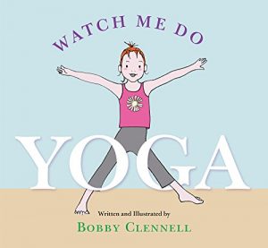 Baixar Watch Me Do Yoga pdf, epub, ebook