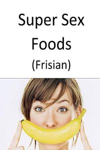Baixar Super Sex  Foods (Frisian) (Frisian Edition) pdf, epub, ebook