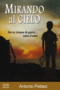 Baixar Mirando al cielo: Aun en tiempo de guerra… existe el amor (Spanish Edition) pdf, epub, ebook