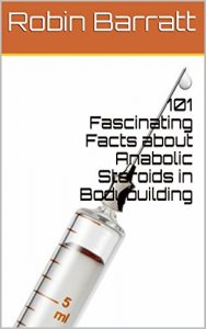 Baixar 101 Fascinating Facts about Anabolic Steroids in Bodybuilding (English Edition) pdf, epub, ebook
