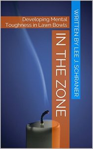 Baixar In the Zone: Developing Mental Toughness in Lawn Bowls (English Edition) pdf, epub, ebook