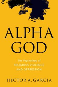 Baixar Alpha God: The Psychology of Religious Violence and Oppression pdf, epub, ebook