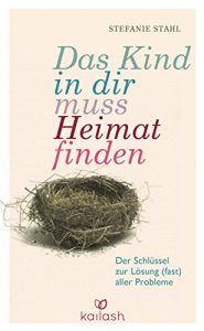 Baixar Das Kind in dir muss Heimat finden: Der Schlüssel zur Lösung (fast) aller Probleme (German Edition) pdf, epub, ebook