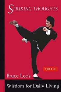 Baixar Bruce Lee Striking Thoughts: Bruce Lee’s Wisdom for Daily Living (Bruce Lee Library) pdf, epub, ebook