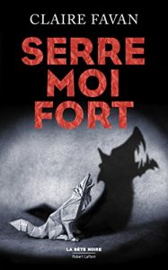 Baixar Serre-moi fort (La Bête noire) pdf, epub, ebook