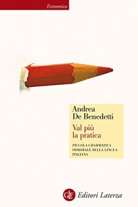 Baixar Val più la pratica: Piccola grammatica immorale della lingua italiana (Economica Laterza) pdf, epub, ebook