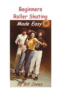 Baixar Beginners Roller Skating Made Easy (English Edition) pdf, epub, ebook
