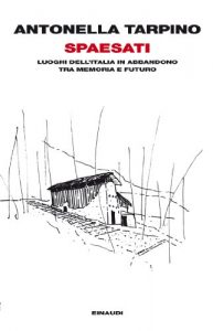 Baixar Spaesati: Luoghi dell’Italia in abbandono tra memoria e futuro (Einaudi. Passaggi) pdf, epub, ebook