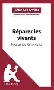 Baixar Réparer les vivants de Maylis de Kerangal (Fiche de lecture): Résumé complet et analyse détaillée de l’oeuvre (French Edition) pdf, epub, ebook