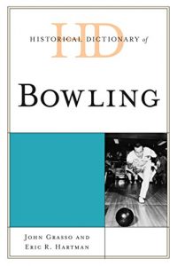 Baixar Historical Dictionary of Bowling (Historical Dictionaries of Sports) pdf, epub, ebook