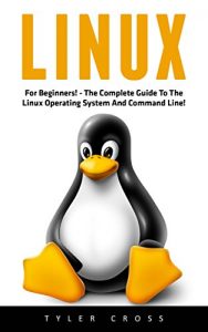 Baixar Linux: For Beginners! – The Complete Guide To The Linux Operating System And Command Line! (Ubuntu, Operating System) (English Edition) pdf, epub, ebook