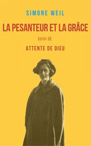 Baixar La Pesanteur et la Grâce: suivi de Attente de Dieu (French Edition) pdf, epub, ebook
