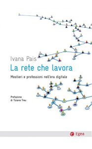 Baixar Rete che lavora (La): Mestieri e professioni nell’era digitale (Cultura e società) pdf, epub, ebook