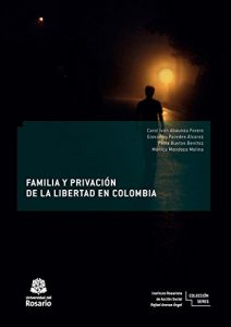 Baixar Familia y privación de la libertad en Colombia (Instituto Rosarista de Acción Social -SERES- nº 3) (Spanish Edition) pdf, epub, ebook