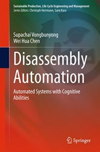 Baixar Disassembly Automation: Automated Systems with Cognitive Abilities (Sustainable Production, Life Cycle Engineering and Management) pdf, epub, ebook