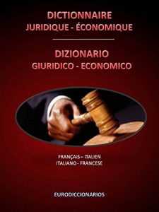 Baixar DICTIONNAIRE JURIDIQUE – ECONOMIQUE FRANÇAIS ITALIEN – ITALIANO FRANCESE (French Edition) pdf, epub, ebook