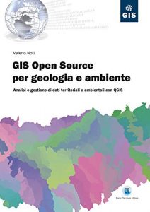 Baixar Gis Open Source per geologia e ambiente: Analisi e gestione di dati territoriali e ambientali con QGIS pdf, epub, ebook