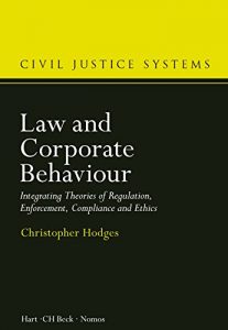 Baixar Law and Corporate Behaviour,: Integrating Theories of Regulation, Enforcement, Compliance and Ethics (Civil Justice Systems) pdf, epub, ebook